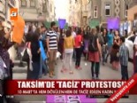 Taksim'de 'Taciz'protestosu! 