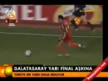 Galatasaray yarı final aşkına online video izle