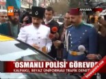 polis teskilati - 'Osmanlı Polisi' görevde  Videosu