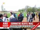 amator mac - Edirne'de olaylı maç Videosu