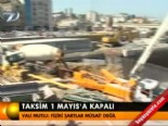 Taksim 1 Mayıs'a kapalı 
