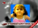 4 yaşındaki Elife'yi hırsızlar ezdi 