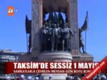 Taksim'de sessiz 1 Mayıs