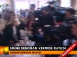 Emine Erdoğan kermese katıldı  online video izle