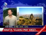 Irak'ta ''silahlı PKK'' krizi 