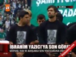 bursaspor - İbrahim Yazıcı'ya son görev  Videosu