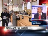 Bankalara faiz uyarısı 