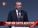 Erdoğan: Yeni bir sayfa açılıyor 