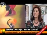 leman saybasili - Leman Saybaşılı resim sergisi  Videosu