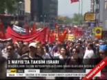 1 Mayıs'ta Taksim ısrarı 