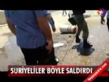 suriyeli siginmacilar - Suriyeliler böyle saldırdı Videosu
