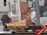 vapur iskelesi - Boğaz'da kaza  Videosu