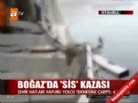 istanbul bogazi - Boğaz'da 'sis' kazası  Videosu