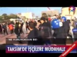 taksim meydani - Taksim'de İşçilere Protesto Videosu