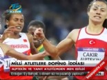 nevin yanit - Milli atletlere doping iddiası  Videosu