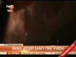 israil ordusu - İsrail Şam'ı Yine Vurdu Videosu