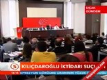Kılıçdaroğlu iktidarı suçladı  online video izle