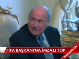 fifa baskani - FIFA Başkanı'na imzalı top  Videosu