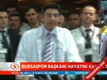 bursaspor - Bursaspor Başkanı hayatını kaybetti  Videosu