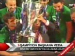bursaspor - Şampiyon Başkan'a veda Videosu