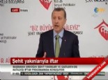 Başbakan Erdoğan'dan Şehit Yakınlarına: Bize İnanın
