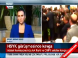 hsyk - HSYK Görüşmelerinde Ak Parti Ve CHPli Vekiller Kavga Etti Videosu