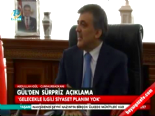 Cumhurbaşkanı Abdullah Gül: Gelecekle ilgili siyaset planım yok