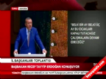 il baskanlari toplantisi - Başbakan Erdoğan: Niye Yüzüne Tükür müyorsunuz? Videosu