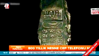 800 yıllık nesne cep telefonu mu?