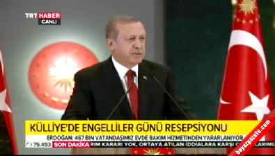 Erdoğan: Bakım için sıra bekleyen engellimiz kalmadı