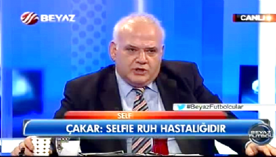 Ahmet Çakar: Selfie Ruh Hastalığıdır 