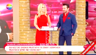 show tv - Evleneceksen Gel'de Mustafa'ya bu kez de baba şoku  Videosu