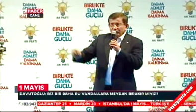 Davutoğlu: CHP ve HDP'ye meydanları bırakmayız