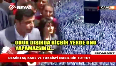 Demirtaş Kâbe'yi ve Taksim'i nasıl bir tuttu? (VTR) 