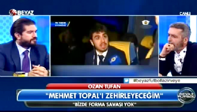 Ozan Tufan: Mehmet Topal'ı zehirleyeceğim