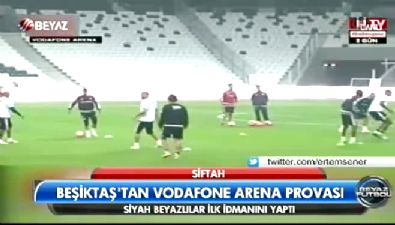 Beşiktaş'tan Vodafone Arena Provası 