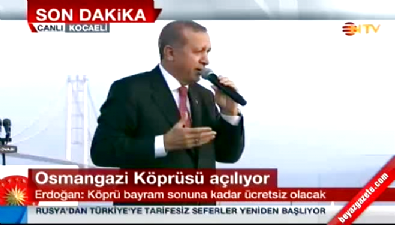 cumhurbaskani - Erdoğan: Köprü bayram sonuna kadar ücretsiz olacak Videosu