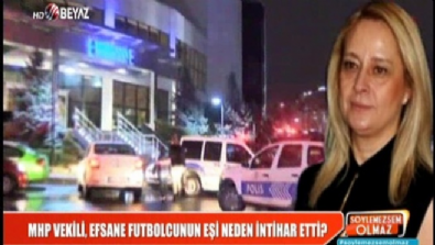 omur varol - MHP vekili efsane futbolcunun eşi neden intihar etti?  Videosu