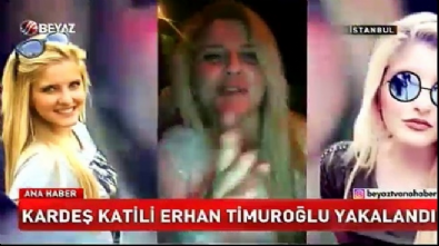 Kardeş katili Erhan Timuroğlu yakalandı