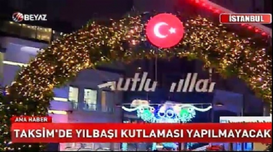tarlabasi - Taksim'de yılbaşı kutlaması yapılmayacak Videosu