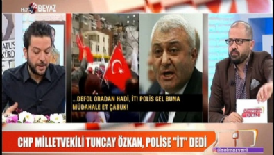 tuncay ozkan - CHP Milletvekili Tuncay Özkan polise ''İt'' dedi  Videosu