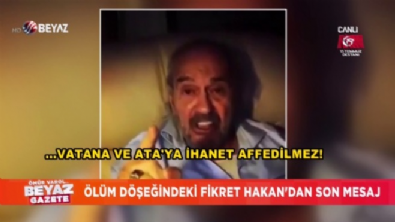 beyaz gazete - Fikret Hakan'dan dikkat çeken son mesaj!  Videosu