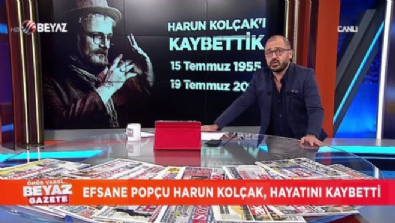 beyaz gazete - Harun Kolçak hayatını kaybetti!  Videosu