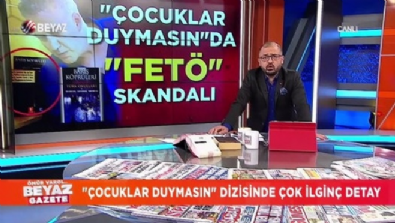 beyaz gazete - Çocuklar Duymasın'da ''FETÖ'' skandalı  Videosu