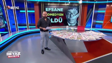 beyaz gazete programi - Efsane komedyen hayatını kaybetti  Videosu