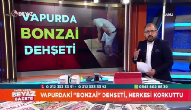 beyaz gazete - Vapurda ''Bonzai'' dehşeti, herkesi korkuttu  Videosu