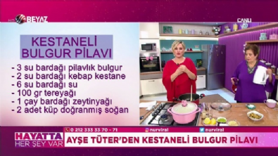 nur viral - Ayşe Tüter'den kestaneli bulgur pilavı tarifi  Videosu