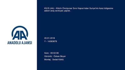 askeri arac - Zeytin Dalı Harekatı - Askeri araç sevkiyatı - KİLİS Videosu