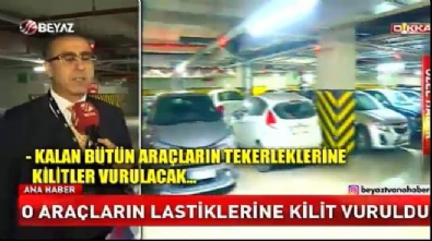 beyaz haber - O araçların lastiklerine kilit vuruldu! Videosu