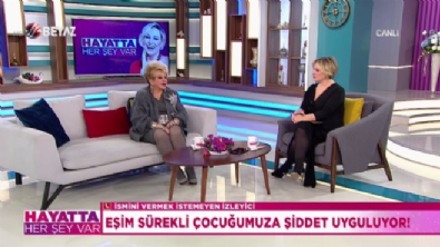 Eşim sürekli çocuğumuza şiddet uyguluyor! 